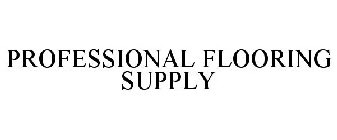 PROFESSIONAL FLOORING SUPPLY