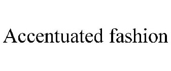 ACCENTUATED FASHION