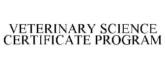 VETERINARY SCIENCE CERTIFICATE PROGRAM