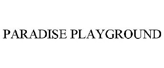PARADISE PLAYGROUND