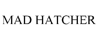 MAD HATCHER