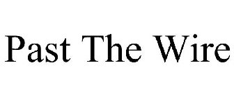 PAST THE WIRE