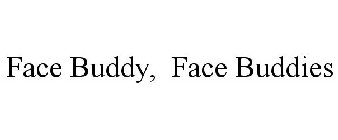 FACE BUDDY, FACE BUDDIES