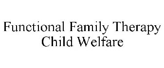 FUNCTIONAL FAMILY THERAPY CHILD WELFARE