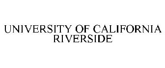 UNIVERSITY OF CALIFORNIA RIVERSIDE