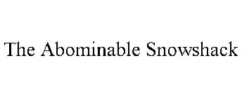 THE ABOMINABLE SNOWSHACK