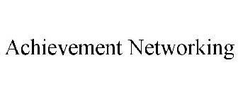 ACHIEVEMENT NETWORKING