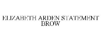 ELIZABETH ARDEN STATEMENT BROW