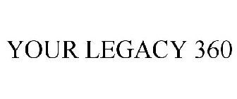 YOUR LEGACY 360