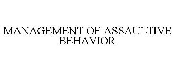 MANAGEMENT OF ASSAULTIVE BEHAVIOR