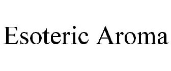 ESOTERIC AROMA