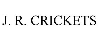 J. R. CRICKETS