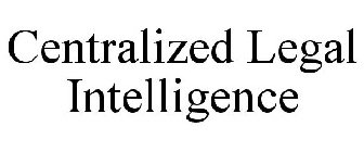 CENTRALIZED LEGAL INTELLIGENCE