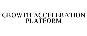 GROWTH ACCELERATION PLATFORM