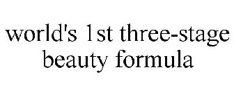 WORLD'S 1ST THREE-STAGE BEAUTY FORMULA