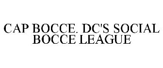 CAP BOCCE. DC'S SOCIAL BOCCE LEAGUE