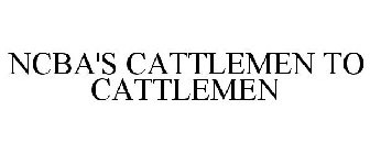 NCBA'S CATTLEMEN TO CATTLEMEN