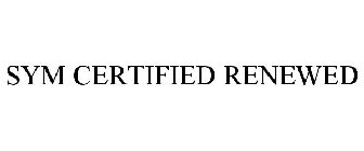 SYM CERTIFIED RENEWED