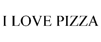 I LOVE PIZZA