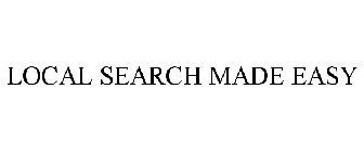 LOCAL SEARCH MADE EASY