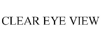 CLEAR EYE VIEW