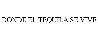 DONDE EL TEQUILA SE VIVE