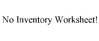 NO INVENTORY WORKSHEET!