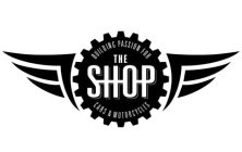 THE SHOP BUILDING PASSION FOR CARS & MOTORCYCLES