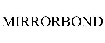 MIRRORBOND