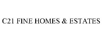 C21 FINE HOMES & ESTATES