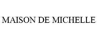 MAISON DE MICHELLE