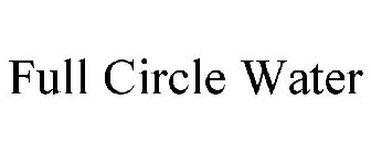 FULL CIRCLE WATER