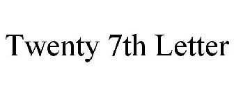 TWENTY 7TH LETTER