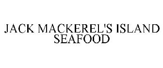 JACK MACKEREL'S ISLAND SEAFOOD