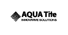 AQUA TITE INNOVATIVE SOLUTIONS