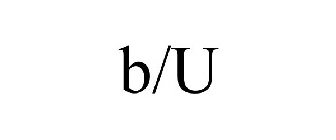 B/U