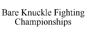 BARE KNUCKLE FIGHTING CHAMPIONSHIPS