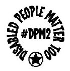 #DPM2 DISABLED PEOPLE MATTER TOO