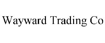 WAYWARD TRADING CO