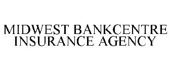 MIDWEST BANKCENTRE INSURANCE AGENCY