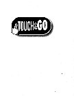 TOUCH & GO