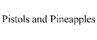 PISTOLS AND PINEAPPLES