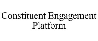 CONSTITUENT ENGAGEMENT PLATFORM