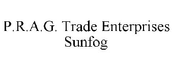 P.R.A.G. TRADE ENTERPRISES SUNFOG