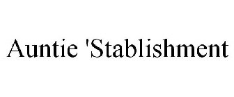 AUNTIE 'STABLISHMENT