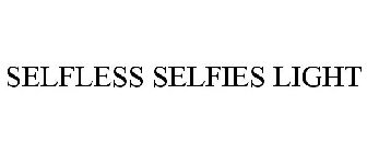 SELFLESS SELFIES LIGHT