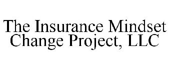 THE INSURANCE MINDSET CHANGE PROJECT, LLC