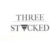 THREE STACKED