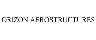 ORIZON AEROSTRUCTURES