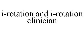 I-ROTATION AND I-ROTATION CLINICIAN